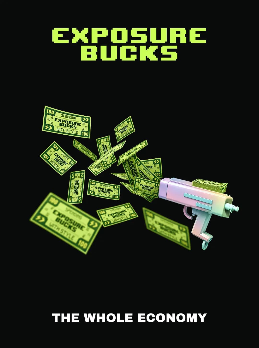 Exposure Bucks poster with a chrome money gun firing green bills above the line The Whole Economy